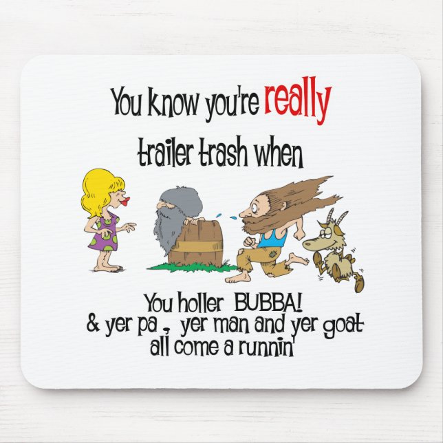 Funny Trailer Park Shirt Mousepad (Vorne)