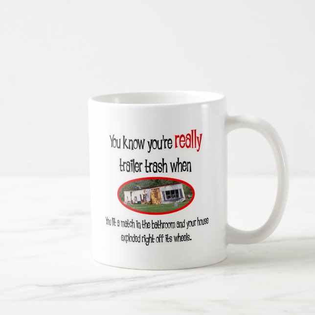 Funny Trailer Park Shirts und Geschenke Tasse (Rechts)