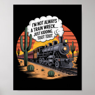 Funny Train Wrack Just Kidding Toot Spaß Kunst, Di Poster