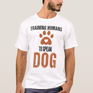 Funny Training Menschen zu sprechen Hund-ein-Hund  T-Shirt