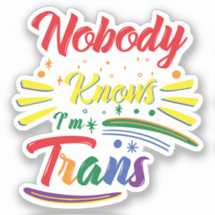 Funny Trans   Nobody Knows I'm Trans   LGBTQ Squar Aufkleber