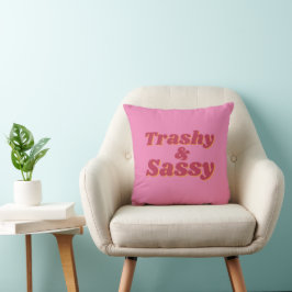 Funny Trashy & Sassy Zitat Pink Kissen