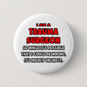 Funny Trauma Chirurg .. Sehr unwahrscheinlich Button