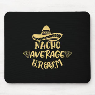 Funny Trauzeuge Bride Bachelor Nacho Durchschnitt  Mousepad