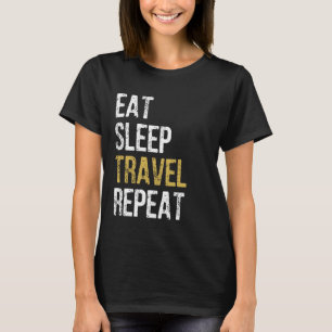 Funny Traveller Eat Sleep Travel Wiederholung 2 T-Shirt