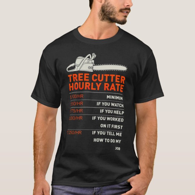 Funny Tree Cutter Hourly Rate Gift Idea funny sayi T-Shirt (Vorderseite)