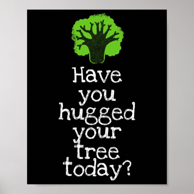 Funny Tree Hugger hast du heute deinen Baum umarmt Poster (Vorne)