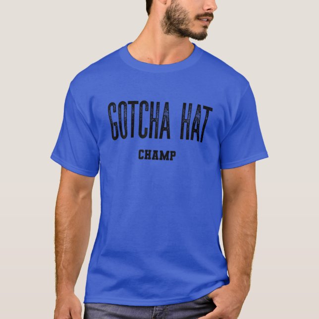 Funny Trending " Gotcha Hat " Boxen Sprichwort T-Shirt (Vorderseite)
