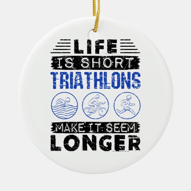 Funny Triathlon Joke Life Is Short Keramik Ornament (Vorne)