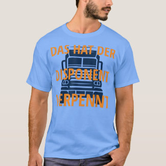 Funny Truck Driver Design für alle LKWs und Dis T-Shirt