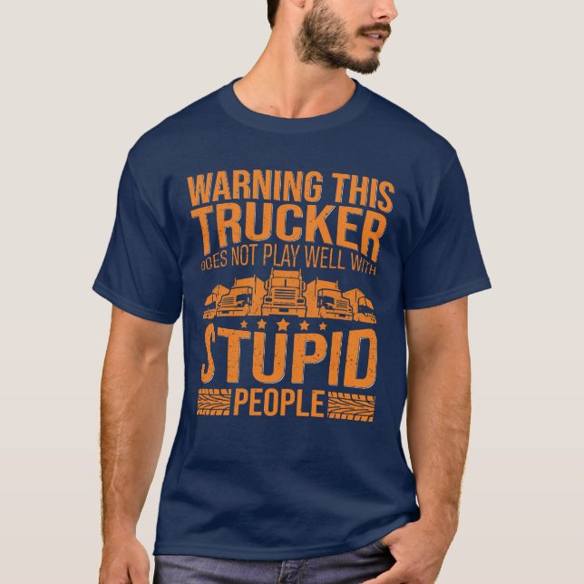 Funny Truck Driver Trucker Sprichwort Big Rig T-Shirt (Vorderseite)