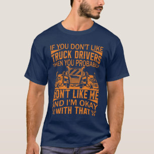 Funny Truck Driver Trucker Zitat Big Rig T-Shirt