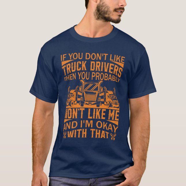 Funny Truck Driver Trucker Zitat Big Rig T-Shirt (Vorderseite)