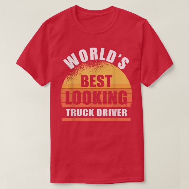 Funny Truck Fahrer am besten aussehend Sarkasmus T-Shirt (Design vorne)