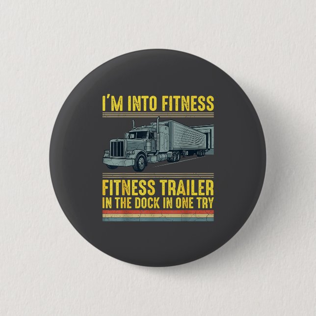 Funny Trucker Quote I'm Into Fitness Trailer Docki Button (Vorderseite)