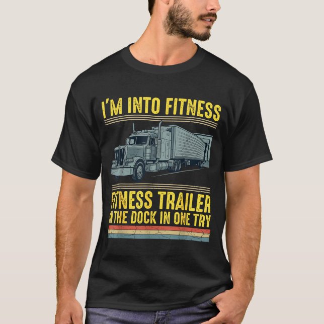 Funny Trucker Quote I'm Into Fitness Trailer Docki T-Shirt (Vorderseite)