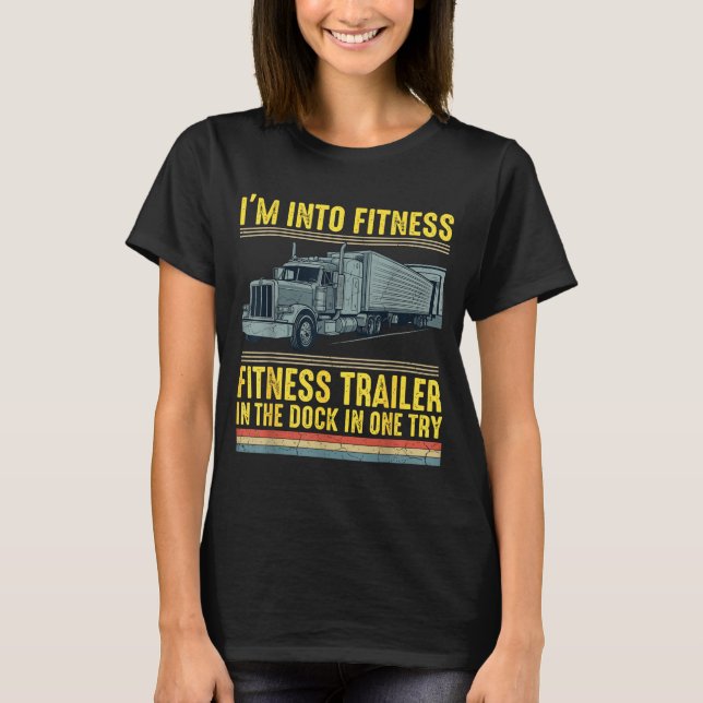 Funny Trucker Quote I'm Into Fitness Trailer Docki T-Shirt (Vorderseite)