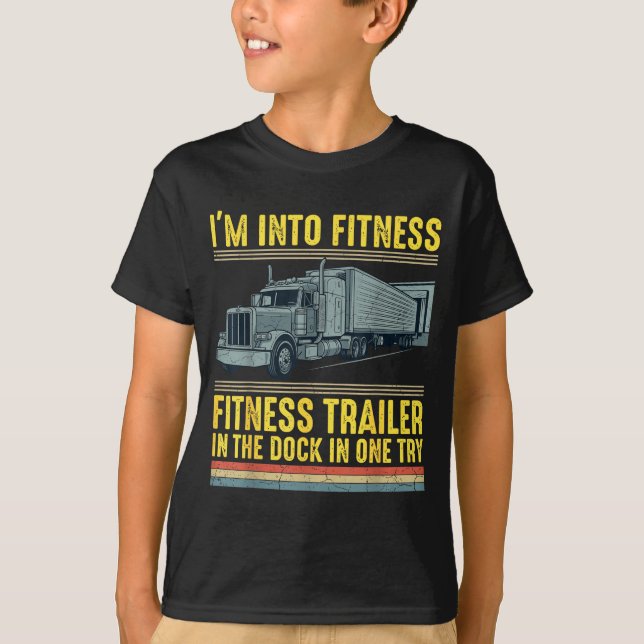 Funny Trucker Quote I'm Into Fitness Trailer Docki T-Shirt (Vorderseite)