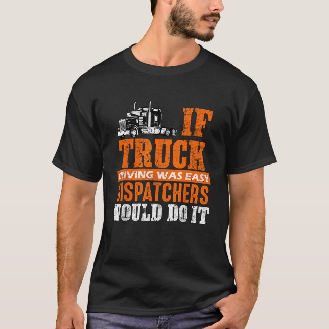 Funny Trucker Wenn LKW fahren war einfach Dispatch T-Shirt (Vorderseite)