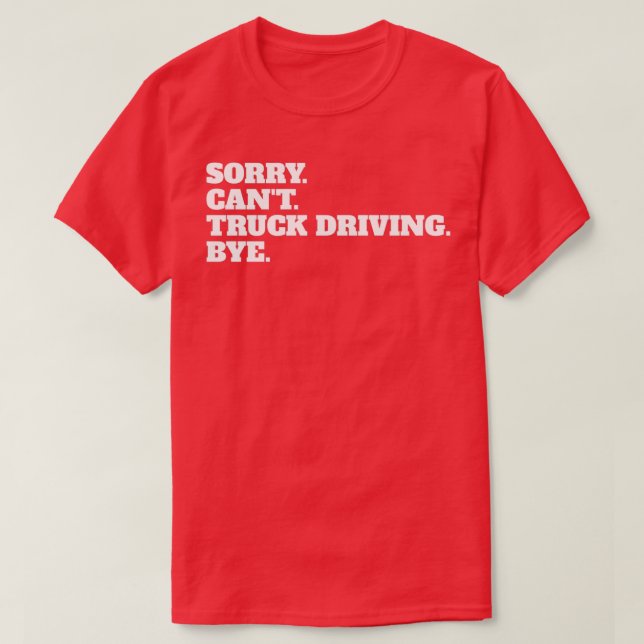 Funny Truckie Trucker Teamster Hobby Profession Gi T-Shirt (Design vorne)