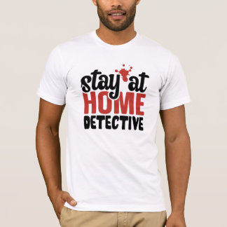 Funny True Crime Bleibe auf Zuhause Detective T - T-Shirt