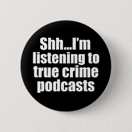Funny True Crime Podcast Fan Button