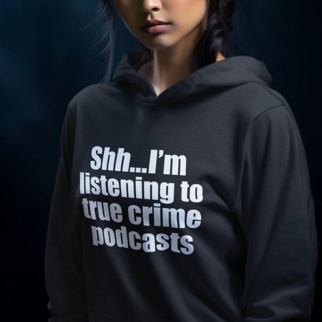 Funny True Crime Podcast Fan Hoodie (Von Creator hochgeladen)