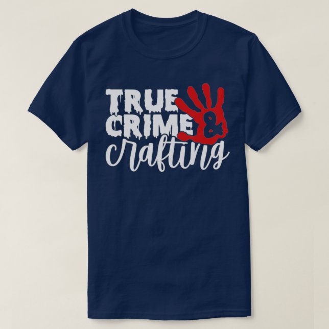 Funny True Crime und Crafting T-Shirt (Design vorne)