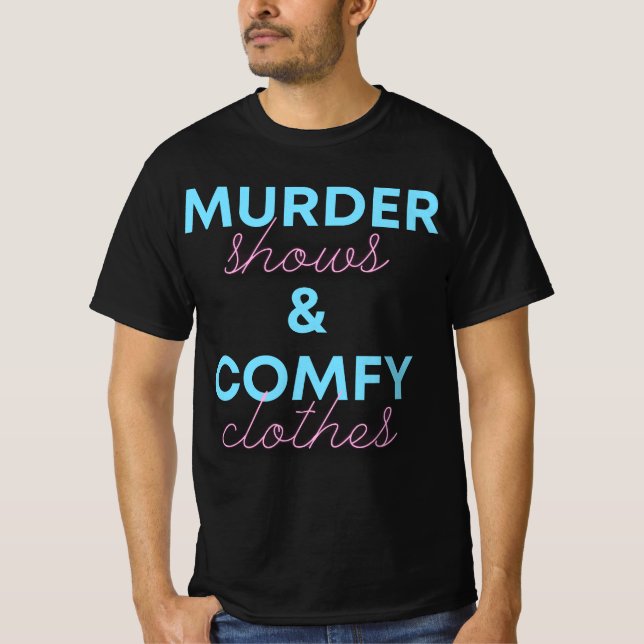 Funny True Crime Women's Murder Shows Comfy Clothe T-Shirt (Vorderseite)