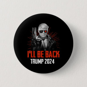 Funny Trump 2024 45 47 Trumpinator wird zurück sei Button