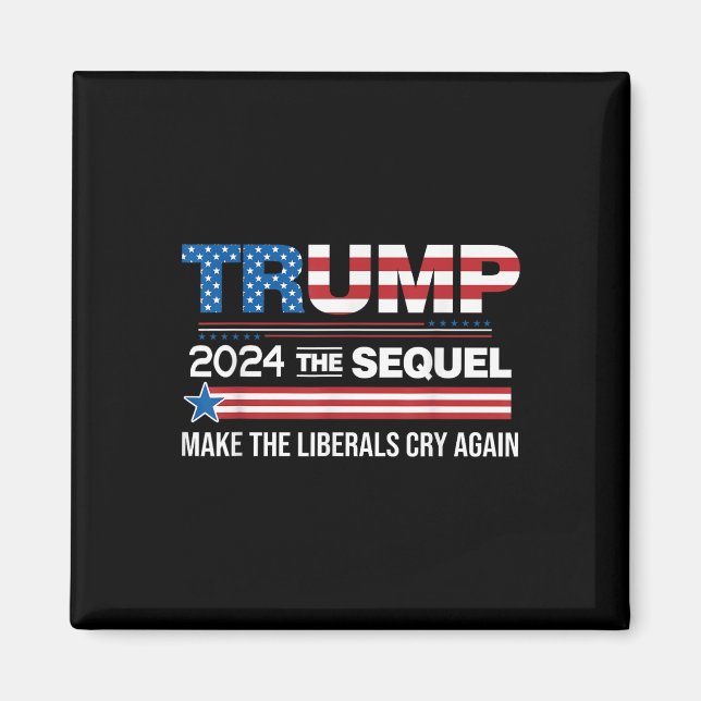 Funny Trump 2024 Der Sequel lässt Liberale schreie Magnet (Vorne)