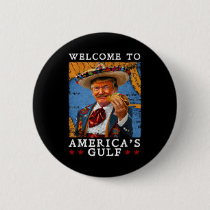 Funny Trump 2025 Mexiko Taco Willkommen in Amerika Button