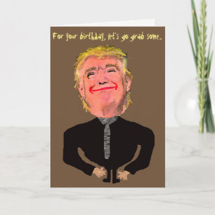 Funny Trump Birthday Grab Karte