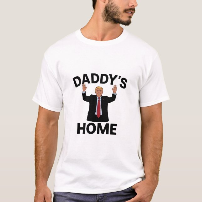 Funny Trump Daddy's Zuhause T-Shirt (Vorderseite)