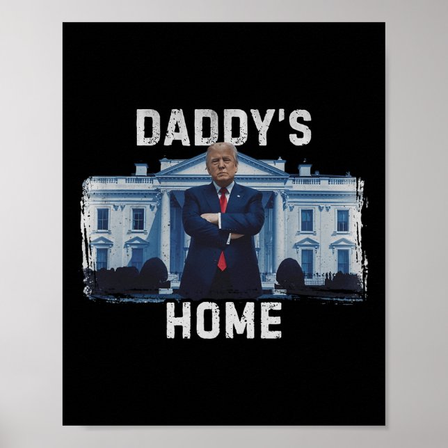 Funny Trump Daddys Zuhause White House 2024 1 Poster (Vorne)
