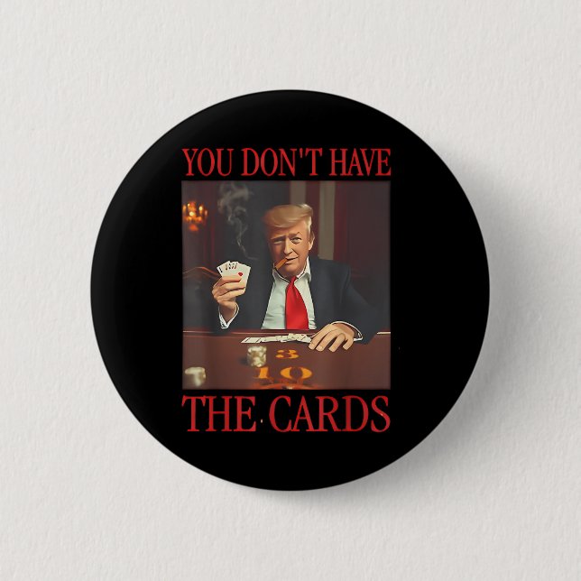 Funny Trump, du hast keine Karten Button (Vorderseite)