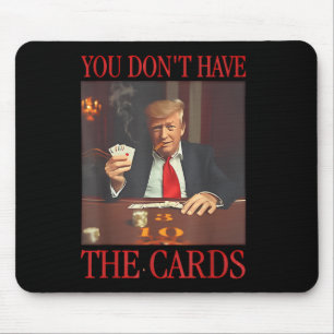 Funny Trump, du hast keine Karten Mousepad