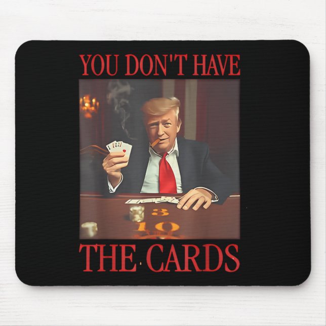 Funny Trump, du hast keine Karten Mousepad (Vorne)