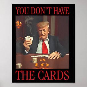 Funny Trump, du hast keine Karten Poster