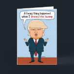 Funny Trump entzieht den Sumpf zum Geburtstag Karte<br><div class="desc">Auf dieser lustigen Geburtstagskarte erklärt Präsident Donald Trump,  was er bei der Entwässerung des Sumpfes fand: Viele Flaschen aus dem letzten Geburtstag. Die perfekte Karte für jemanden,  der gerne mit einem Drink oder 10 feiert.</div>