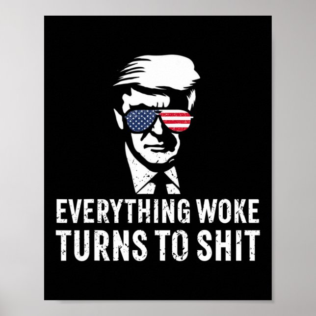 Funny Trump Everything Woke Turns To Quote  Poster (Vorne)