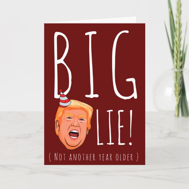 Funny Trump Geburtstag: Big Birthday Lie Karte (Vorderseite)