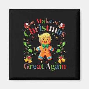 Funny Trump Gingerbrot Man Make Christmas Great A Magnet