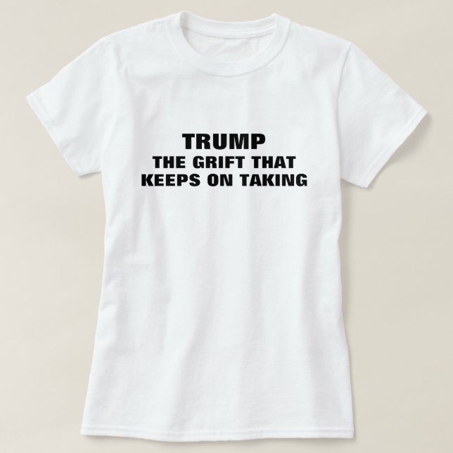 Funny Trump Grifter T-Shirt (Design vorne)