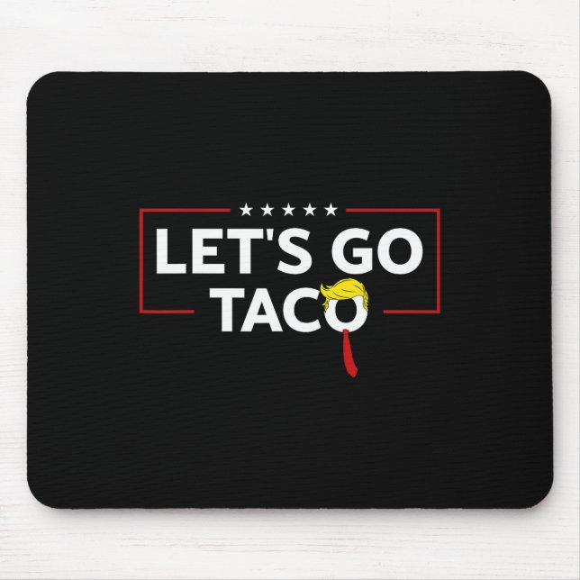 Funny Trump immer Chickens out Let's Go Taco Meme Mousepad (Vorne)