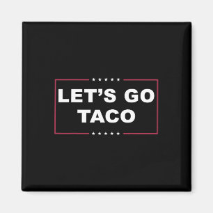 Funny Trump immer Chickens out Meme Let's Go Taco Magnet