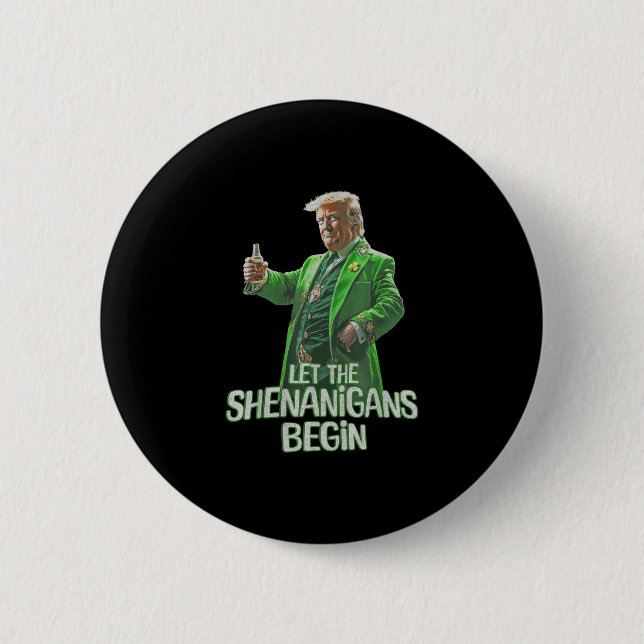 Funny Trump Ließ die Shenanigans Begin St Patricks Button (Vorderseite)