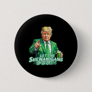 Funny Trump Ließ die Shenanigans Begin St Patricks Button