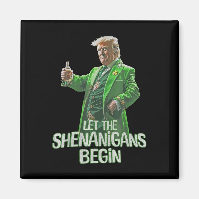 Funny Trump Ließ die Shenanigans Begin St Patricks Magnet (Vorne)