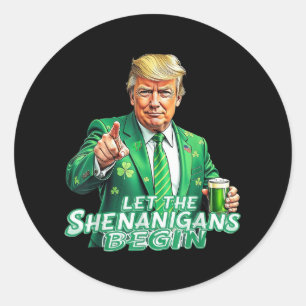 Funny Trump Ließ die Shenanigans Begin St Patricks Runder Aufkleber